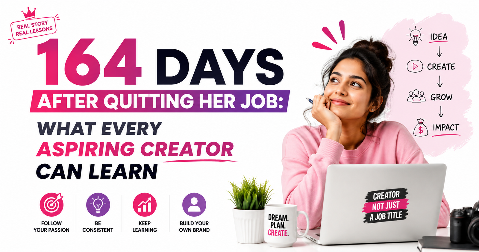 164 Days After Quitting Her Job: What Every Aspiring Creator Can Learn